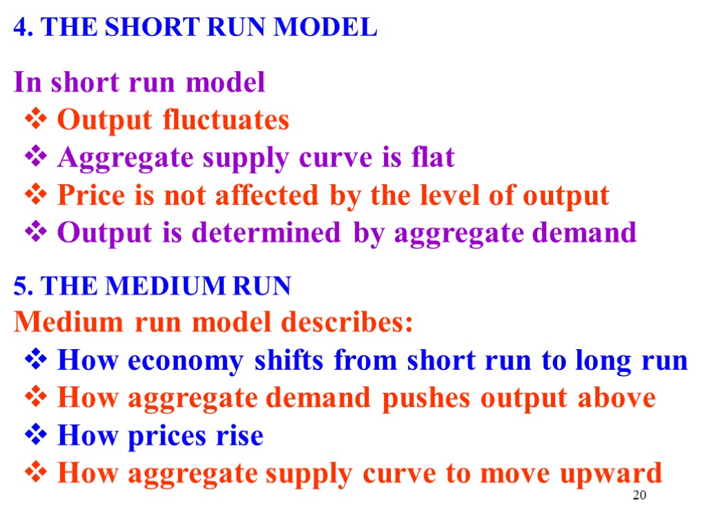 4. THE SHORT RUN MODEL In short run model Output fluctuates Aggregate supply curve